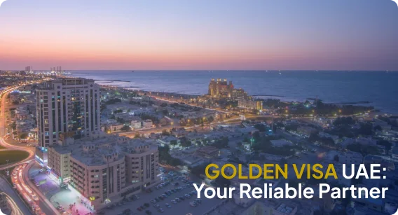 GOLDEN VISA UAE: Your Reliable Partner