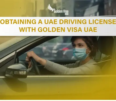 Obtaining a UAE Driving License with Golden Visa UAE