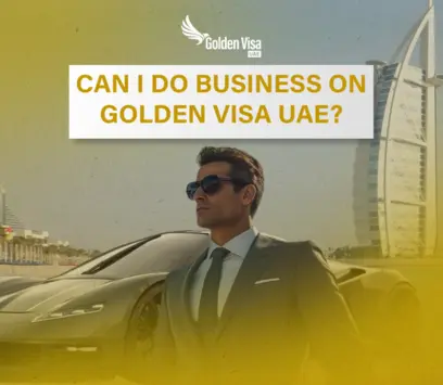 Can I Do Business On Golden Visa UAE?