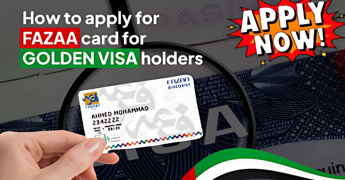 How To Apply For Fazaa Card For Golden Visa Holders