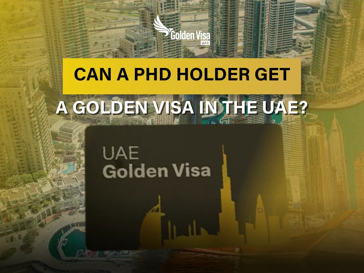 Can PhD Holders Get a UAE Golden Visa? Eligibility, Benefits & How to Apply