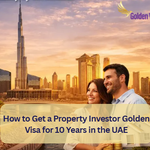 How to Get a Property Investor Golden Visa for 10 Years in the UAE 7 How to Get a Property Investor Golden Visa for 10 Years in the UAE