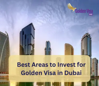 Best Areas to Invest for Golden Visa in Dubai