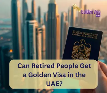 Can Retired People Get a Golden Visa in the UAE?