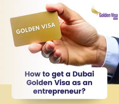 How to Get a Dubai Golden Visa as an Entrepreneur