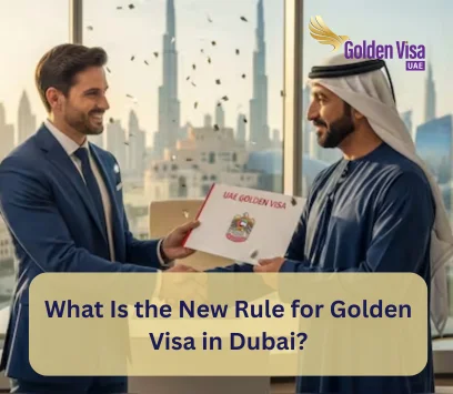 What Is the New Rule for Golden Visa in Dubai