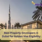 Best Property Developers in Dubai for Golden Visa Eligibility