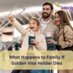 What Happens to Family If Golden Visa Holder Dies