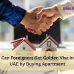 Can Foreigners Get Golden Visa in UAE by Buying Apartment