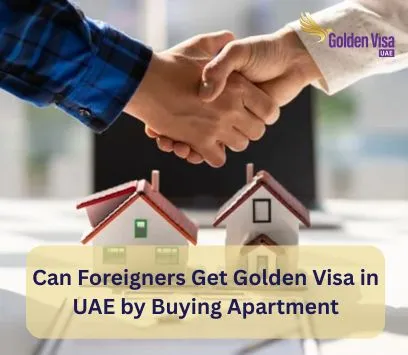 Can Foreigners Get Golden Visa in UAE by Buying Apartment? 2 Can Foreigners Get Golden Visa in UAE by Buying Apartment