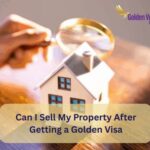 Can I Sell My Property After Getting a Golden Visa