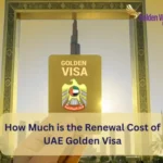 How Much is the Renewal Cost of UAE Golden Visa
