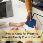 How to Apply for Property Investor Family Visa in the UAE 