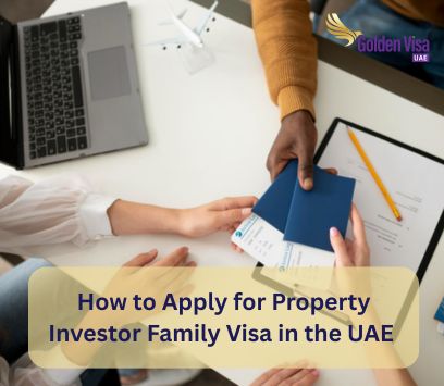 How to Apply for Property Investor Family Visa in the UAE  3 How to Apply for Property Investor Family Visa in the UAE