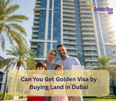 Can You Get Golden Visa by Buying Land in Dubai