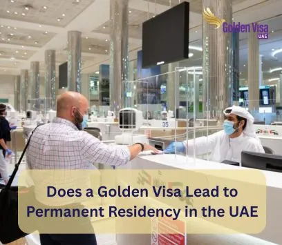 Does a Golden Visa Lead to Permanent Residency in the UAE