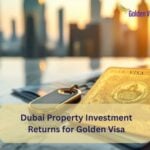 Dubai Property Investment Returns for Golden Visa