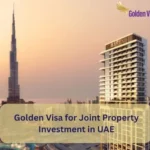 Golden Visa for Joint Property Investment in UAE