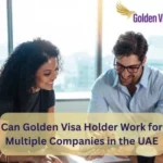 Can Golden Visa Holder Work for Multiple Companies in the UAE
