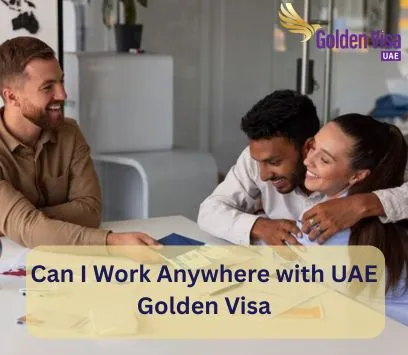Can I Work Anywhere with UAE Golden Visa? 1 Can I Work Anywhere with UAE Golden Visa