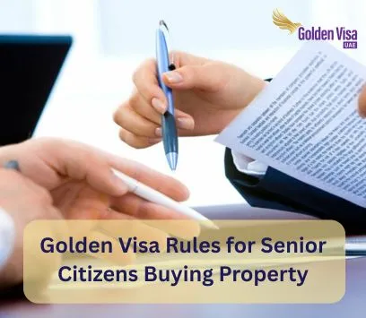 Golden Visa Rules for Senior Citizens Buying Property - All You Need to Know 3 Golden Visa Rules for Senior Citizens Buying Property