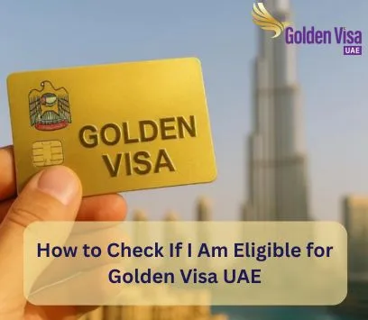 How to Check If I Am Eligible for Golden Visa UAE