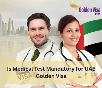 Is Medical Test Mandatory for UAE Golden Visa