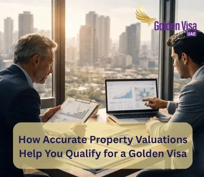 How Accurate Property Valuations Help You Qualify for a Golden Visa