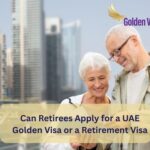 Can Retirees Apply for a UAE Golden Visa or a Retirement Visa