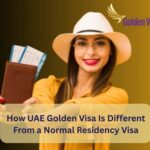 How UAE Golden Visa Is Different From a Normal Residency Visa