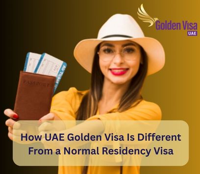 How UAE Golden Visa Is Different From a Normal Residency Visa