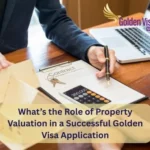 Whats the Role of Property Valuation in a Successful Golden Visa Application
