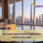 Are Hotel Apartments Eligible for Golden Visa UAE