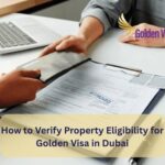 How to Verify Property Eligibility for Golden Visa in Dubai