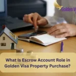 What Is Escrow Account Role in Golden Visa Property Purchase