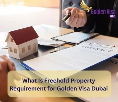 What Is Freehold Property Requirement for Golden Visa Dubai