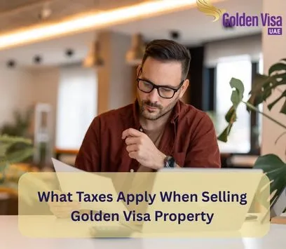 What Taxes Apply When Selling Golden Visa Property