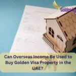 Can Overseas Income Be Used to Buy Golden Visa Property in the UAE 