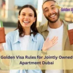 Golden Visa Rules for Jointly Owned Apartment Dubai 8 Golden Visa Rules for Jointly Owned Apartment Dubai