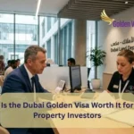 Is the Dubai Golden Visa Worth It for Property Investors? (2025 Guide) 4 Is the Dubai Golden Visa Worth It for Property Investors