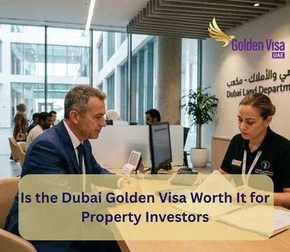 Is the Dubai Golden Visa Worth It for Property Investors