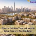 When Is the Best Time to Invest in Dubai Property for Residency? 5 When Is the Best Time to Invest in Dubai Property for Residency