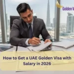 How to Get a UAE Golden Visa with Salary in 2026
