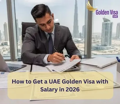 How to Get a UAE Golden Visa with Salary in 2026