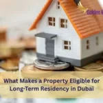 What Makes a Property Eligible for Long-Term Residency in Dubai 2 What Makes a Property Eligible for Long-Term Residency in Dubai