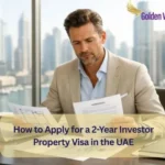 How to Apply for a 2-Year Investor Property Visa in the UAE
