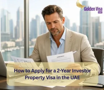 How to Apply for a 2-Year Investor Property Visa in the UAE? 1 How to Apply for a 2-Year Investor Property Visa in the UAE