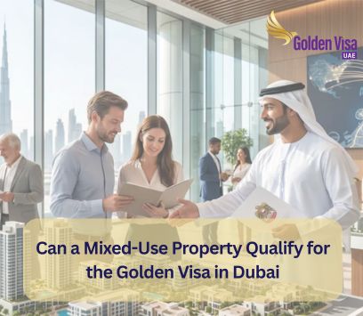 Can a Mixed-Use Property Qualify for the Golden Visa in Dubai