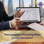Does property refinancing affect Golden Visa status?