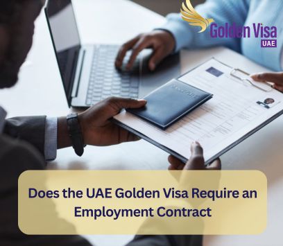 Does the UAE Golden Visa Require an Employment Contract? 1 Does the UAE Golden Visa Require an Employment Contract
